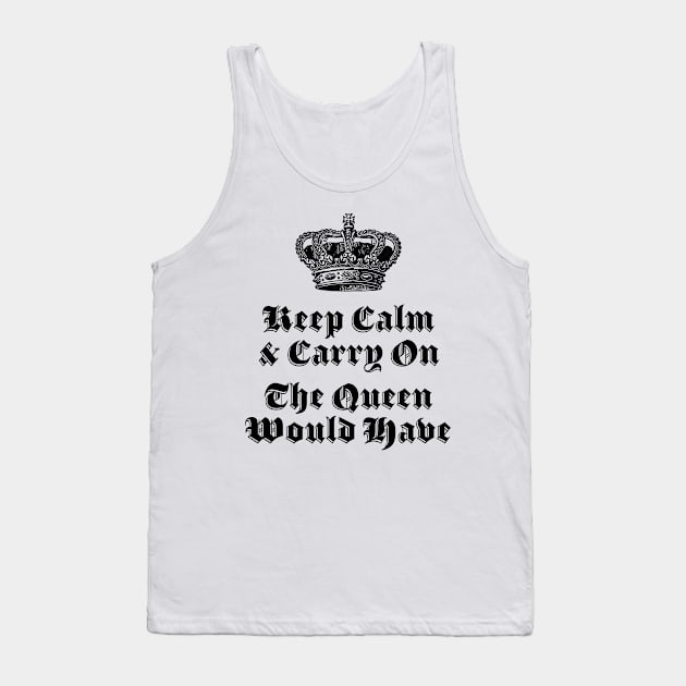 Keep Calm and Carry on, the Queen Would Have, Support England Tank Top by penandinkdesign@hotmail.com